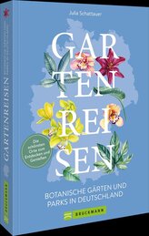 Gartenreisen - Botanische Gärten und Parks in Deutschland
