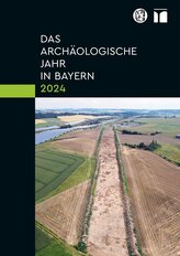Das archäologische Jahr in Bayern 2024