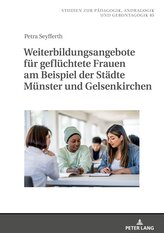 Weiterbildungsangebote für geflüchtete Frauen am Beispiel der Städte Münster und Gelsenkirchen