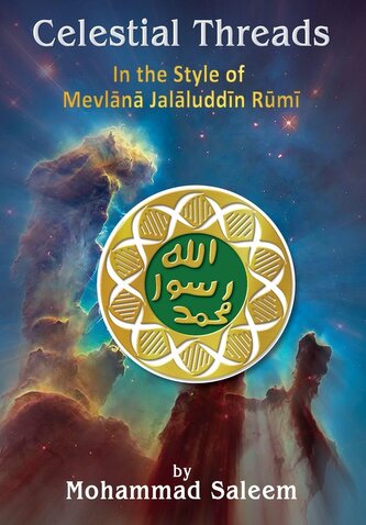 Celestial Threads In the Style of Mevl¿n¿ Jal¿l ad-D¿n Mu¿ammad R¿m¿