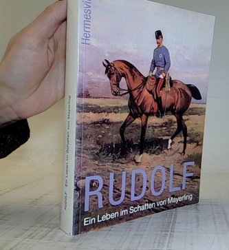 Rudolf - Ein Leben im Schatten von Mayerling