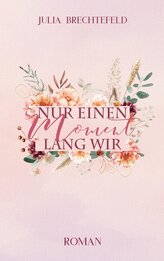 Nur einen Moment lang wir