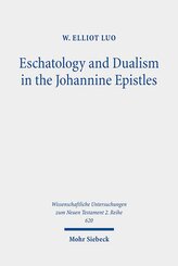 Eschatology and Dualism in the Johannine Epistles
