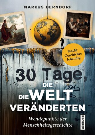 30 Tage, die die Welt veränderten