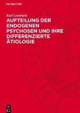 Aufteilung der endogenen Psychosen und ihre differenzierte Ätiologie