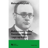 Walka o nową Polskę. Stanisław Miłkowski i jego agraryzm