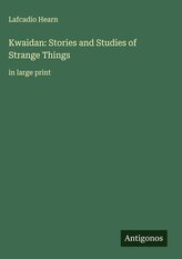 Kwaidan: Stories and Studies of Strange Things