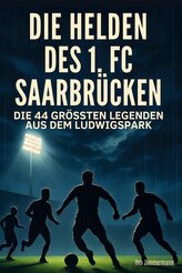 Die Helden des 1. FC Saarbrücken