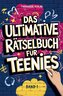 Das ultimative Rätselbuch für Teenies