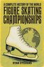 A Complete History of the World Figure Skating Championships