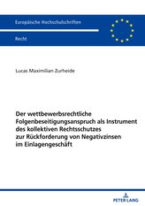 Der wettbewerbsrechtliche Folgenbeseitigungsanspruch als Instrument des kollektiven Rechtsschutzes zur Rückforderung von Negativ