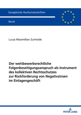 Der wettbewerbsrechtliche Folgenbeseitigungsanspruch als Instrument des kollektiven Rechtsschutzes zur Rückforderung von Negativ