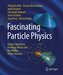 Fascinating Particle Physics