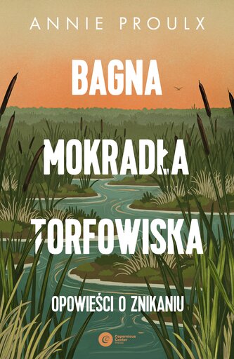 Bagna, mokradła, torfowiska.. Opowieści o znikaniu