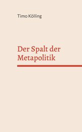 Der Spalt der Metapolitik