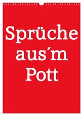 Sprüche aus´m Pott (Wandkalender 2026 DIN A3 hoch), CALVENDO Monatskalender