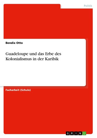 Guadeloupe und das Erbe des Kolonialismus in der Karibik
