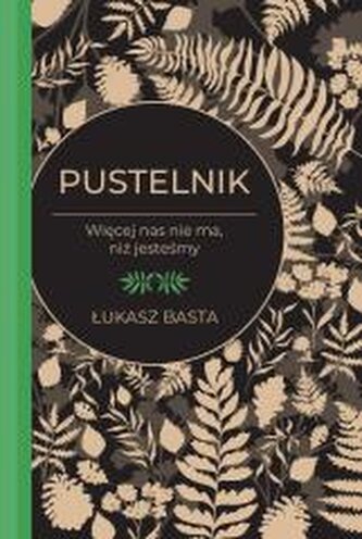 Pustelnik. Więcej nas nie ma, niż jesteśmy