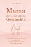Mama, Zeit für deine Geschichte