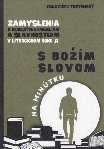 Zamyslenia k nedeľným evanjeliám a slávnostiam v Liturgickom roku "A"