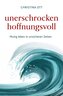 Unerschrocken hoffnungsvoll