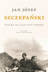 Jan Józef Szczepański. Pisarz na czas nie-pokoju