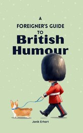 A Foreigner's Guide to British Humour