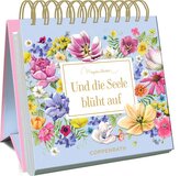 Und die Seele blüht auf