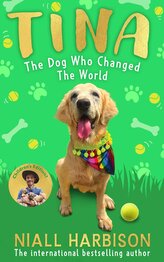 Tina: The Dog Who Changed the World (Children's Edition)