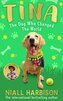 Tina: The Dog Who Changed the World (Children's Edition)