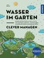 Wasser im Garten clever managen