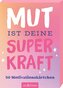Mut ist deine Superkraft