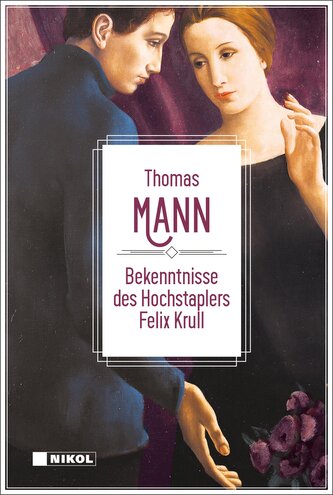 Thomas Mann: Bekenntnisse des Hochstaplers Felix Krüll