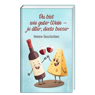 Du bist wie guter Wein - je älter, desto besser