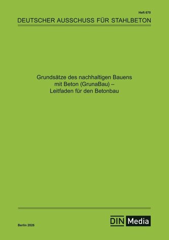 Grundsätze des nachhaltigen Bauens mit Beton (GrunaBau) - Leitfaden für den Betonbau