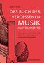 Das Buch der vergessenen Musikinstrumente