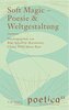 Soft Magic - Poesie & Weltgestaltung
