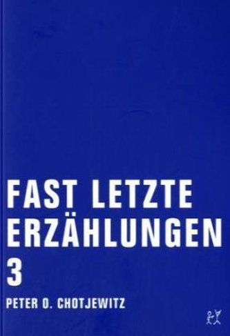 Fast letzte Erzählungen. Bd.3