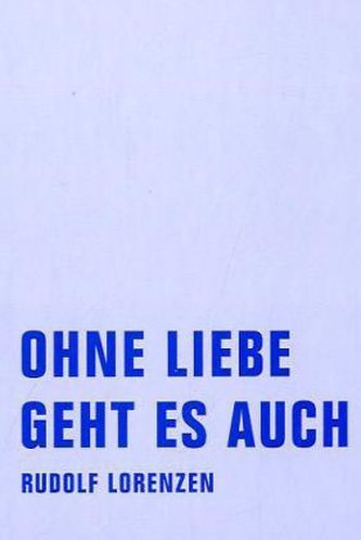 Ohne Liebe geht es auch