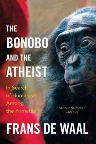 The Bonobo and the Atheist - In Search of Humanism Among the Primates. Der Mensch, der Bonobo und die Zehn Gebote, englische Aus