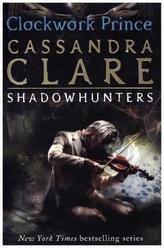 The Infernal Devices - Clockwork Prince. Chroniken der Schattenjäger - Clockwork Prince, englische Ausgabe
