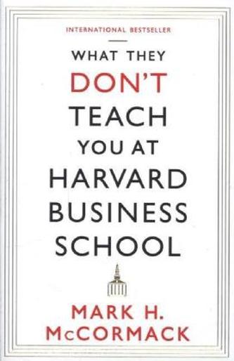What They Don't Teach You At Harvard Business School