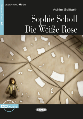 Sophie Scholl - Die Weiße Rose, m. Audio-CD