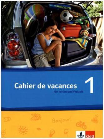 Cahier de vacances. Das Heft für Ferien und Freizeit