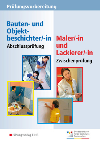 Prüfungsvorbereitung Maler/-in und Lackierer/-in, Zwischenprüfung und Bauten- und Objektbeschichter/-in, Abschlussprüfung, m. Lö