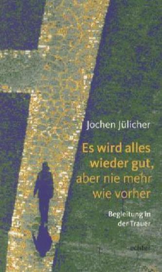 Es wird alles wieder gut, aber nie mehr wie vorher