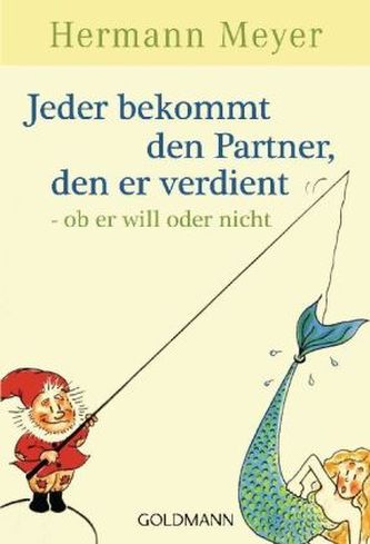 Jeder bekommt den Partner, den er verdient