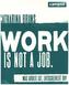 work is not a job