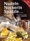 Nudeln, Nockerln, Spätzle . . .