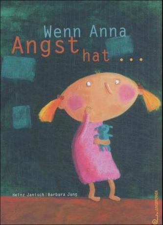 Wenn Anna Angst hat . . .